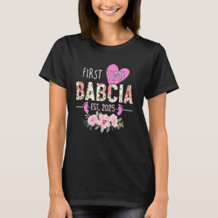 First Time Babcia Est 2025 Floral Promoted to Grea T-Shirt