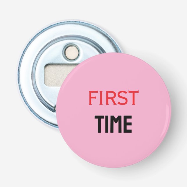 FIRST TIME BOTTLE OPENER (Front)