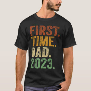 First Time Dad 2023 Dad To Be Father To Be Daddy T-Shirt
