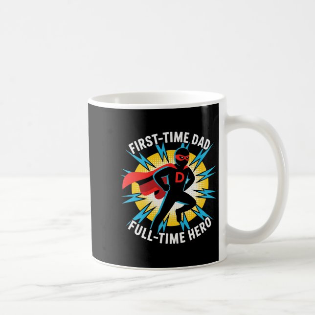 First Time Dad Full-time Hero Graphic Proud Father Coffee Mug (Right)