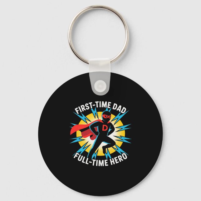 First Time Dad Full-time Hero Graphic Proud Father Key Ring (Front)