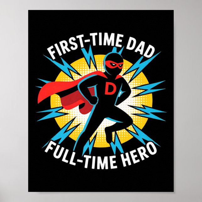 First Time Dad Full-time Hero Graphic Proud Father Poster (Front)
