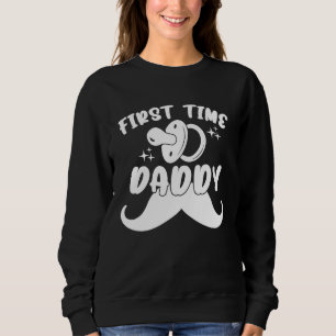 First Time Daddy New Dad Daddy Baby Shower Fatheru Sweatshirt