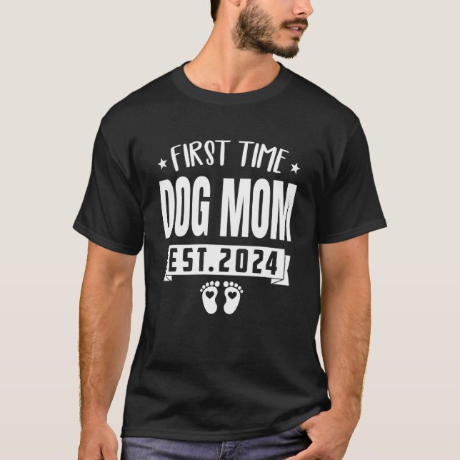 First Time DOG MOM Est 2024 New Baby Family Pregna T-Shirt (Front)