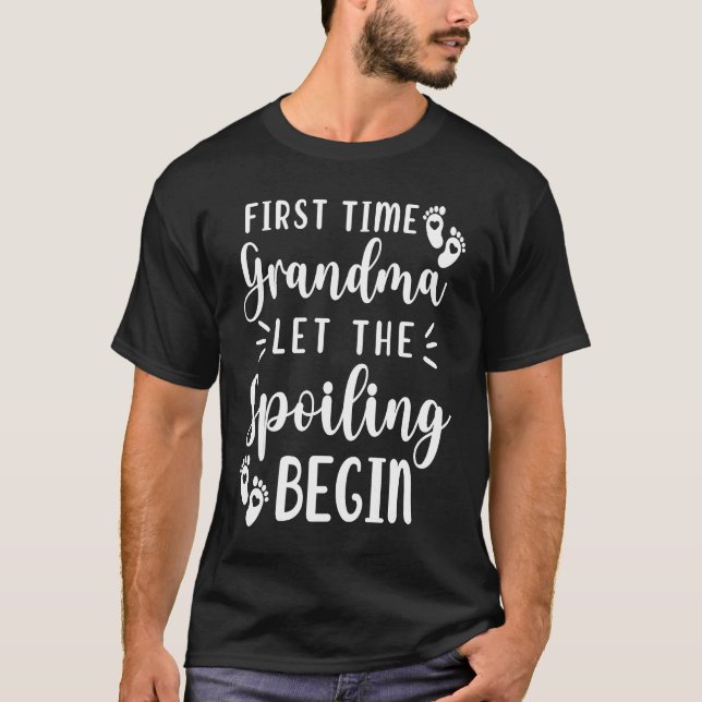 First Time Grandma Let The Spoiling Begin  2 T-Shirt (Front)