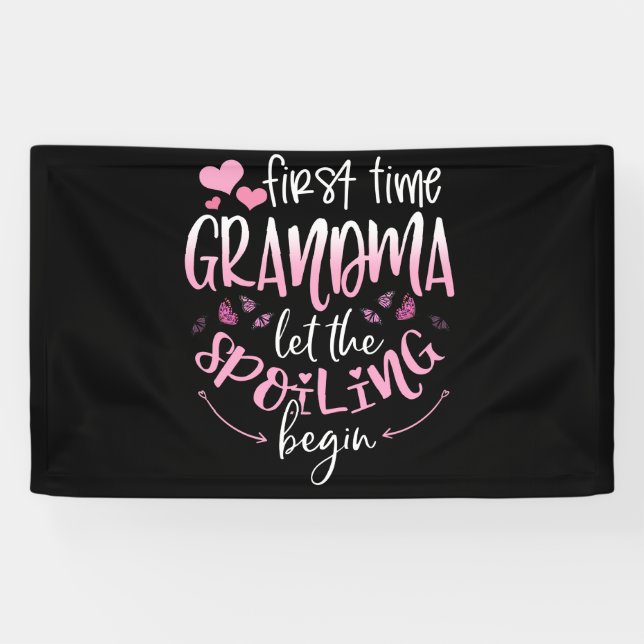 First Time Grandma Let the Spoiling Begin Banner (Horizontal)
