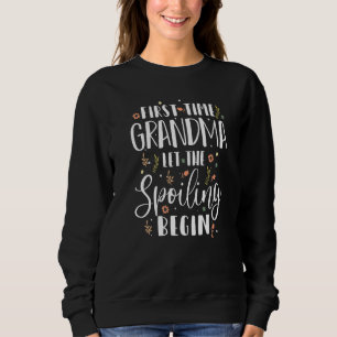 First Time Grandma Let The Spoiling Begin Grandmo Sweatshirt
