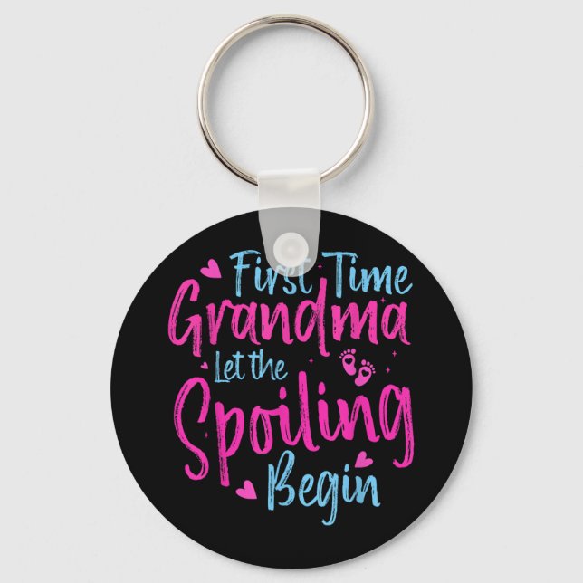 First Time Grandma Let The Spoiling Begin Grandmot Key Ring (Front)