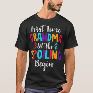 First Time Grandma Let The Spoiling Begin Grandmot T-Shirt