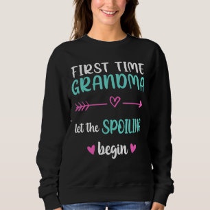 First Time Grandma Let The Spoiling Begin New 1st Sweatshirt