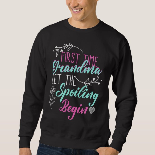First Time Grandma Let The Spoiling Begin New Nana Sweatshirt (Front)