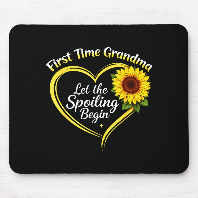 First Time Grandma Let The Spoiling Begin Suower Mouse Pad (Front)
