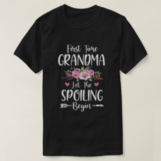 First Time Grandma Let The Spoiling Begin T-Shirt