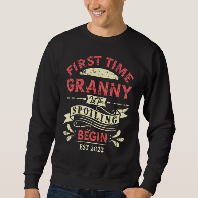 First Time Granny Let the Spoiling Begin 2022 Sweatshirt (Front)