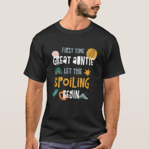 First Time Great auntie Let The Spoiling Begin T-Shirt