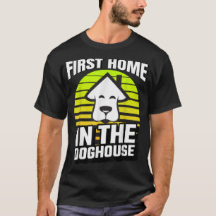 first time home buyer in the doghouse mortgage lov T-Shirt