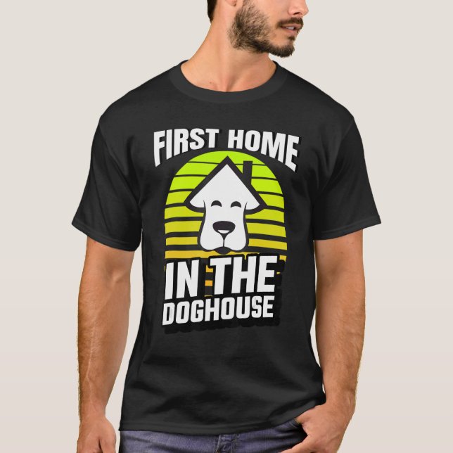First Time Home Buyer In The Doghouse Mortgage Lov T-Shirt (Front)