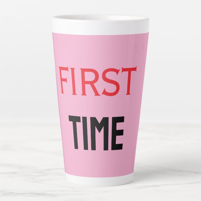 FIRST TIME LATTE MUG (Front)