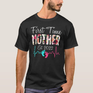 First Time Mother Birthday Mother's Day Cute Flowe T-Shirt