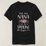 First Time Nana Let The Spoiling Begin T-Shirt<br><div class="desc">Funny Saying Pregnancy Announcement Grandma Proud Gender Reveal Party New Baby Shirt Funny Mother's Day Gifts For Personalised Great Nana Grandparent Gift Ideas For Grandmother Custom Love Granddaughters Grandsons Grandkids Family Tee T-Shirts Clothes Outfits Apparel Costume Great Saying For Men Women Girls Guy</div>