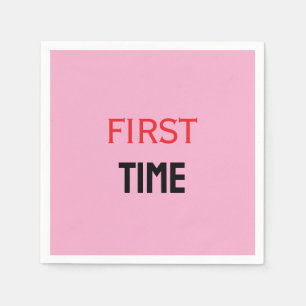 FIRST TIME NAPKIN