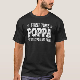 First Time Poppa Let The Spoiling Begin New Grandp T-Shirt