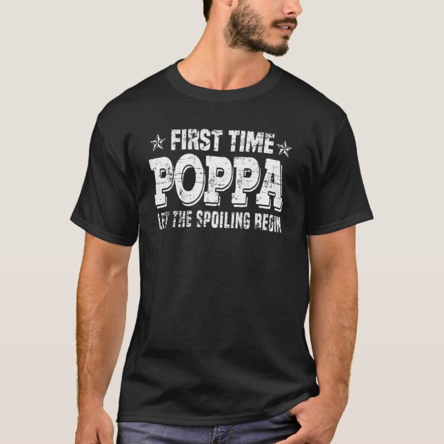 First Time Poppa Let The Spoiling Begin New Grandp T-Shirt (Front)