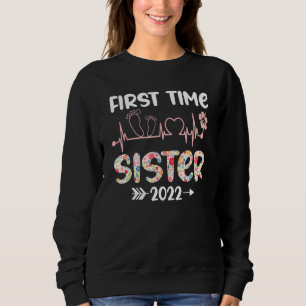 First Time Sister 2022 Funny New Promoted To Siste Sweatshirt