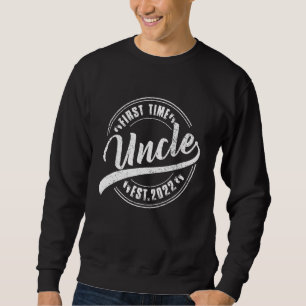 First Time Uncle 2022 Funny New Uncle Promoted To Sweatshirt