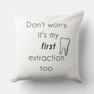 First Tooth Extraction! Cushion