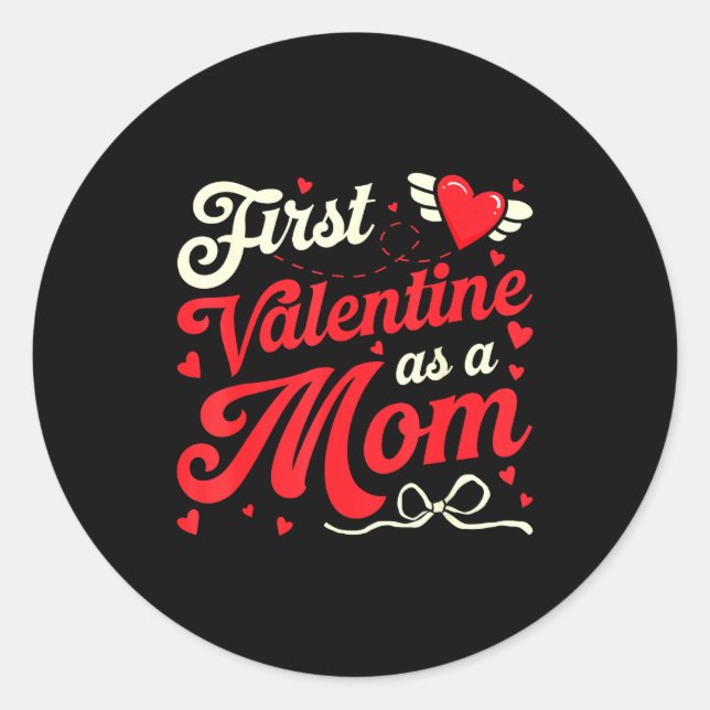 First Valentine As A Mom Funny Valentine New Dad B Classic Round Sticker (Front)