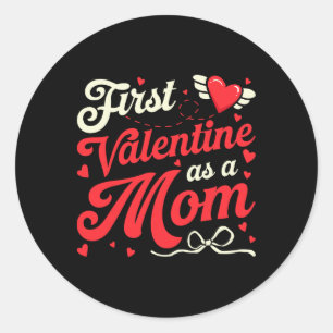First Valentine As A Mom Funny Valentine New Dad B Classic Round Sticker