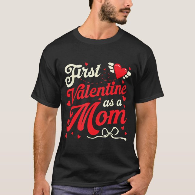 First Valentine As A Mom Funny Valentine New Dad B T-Shirt (Front)