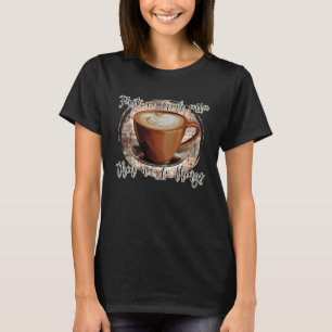 First We Drink Coffee T-Shirt