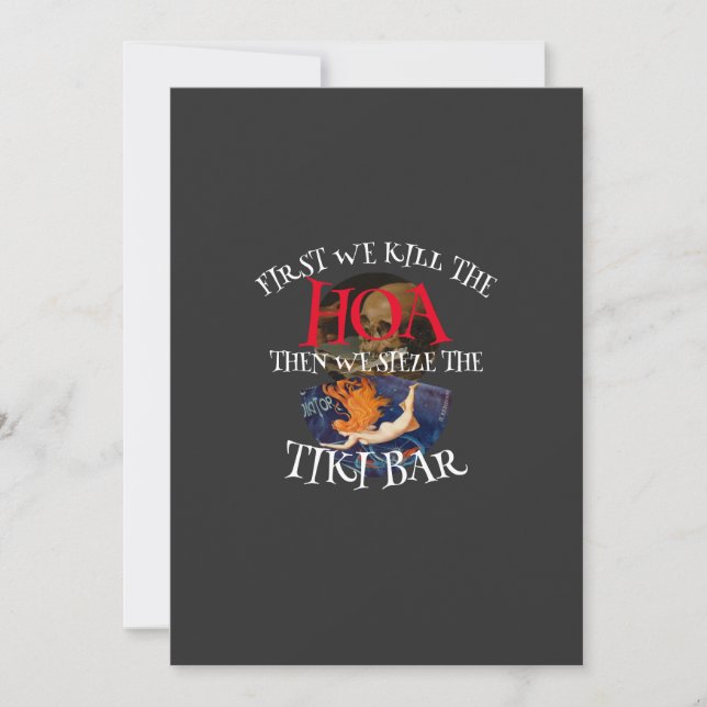 FIRST WE KILL THE HOA THEN WE Seize THE TIKI BAR Invitation (Front)