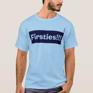 Firsties!!! T-shirt