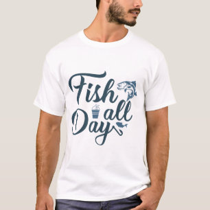 Fish all day T-Shirt
