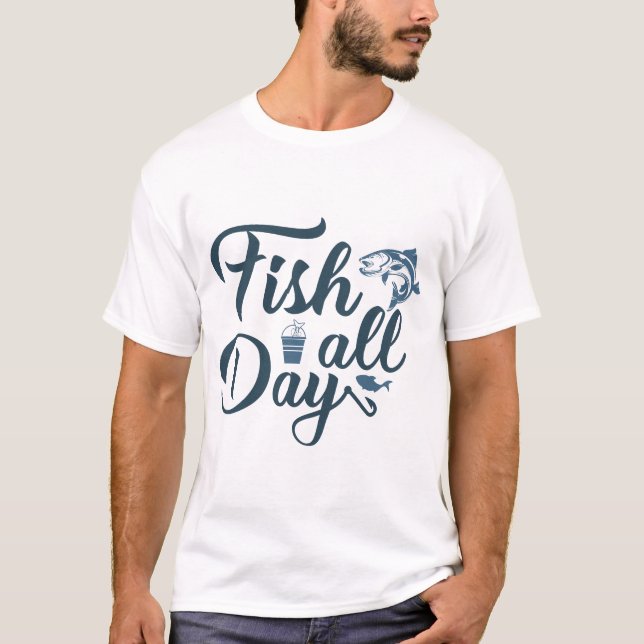 Fish all day T-Shirt (Front)