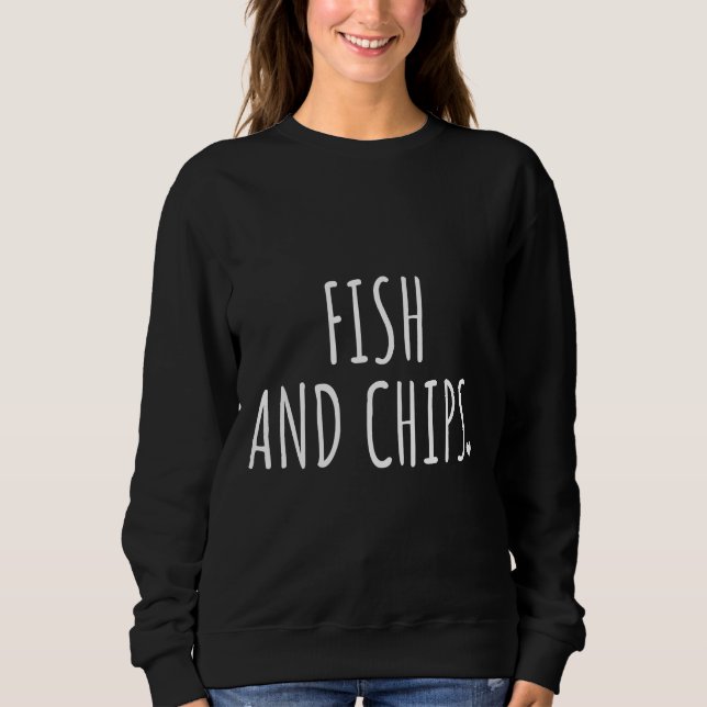 Fish And Chips Food Sweatshirt (Front)