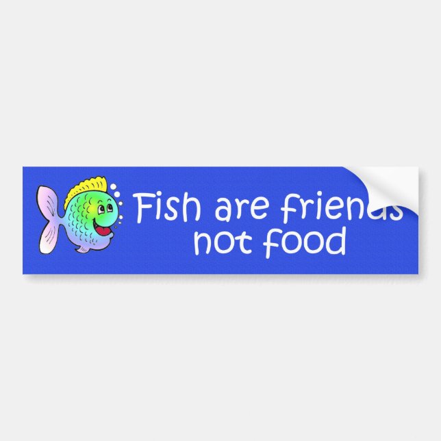 fish are friends Bumper Sticker (Front)