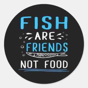 Fish Are Friends Not Food TShirt Fisherman Shirt Classic Round Sticker
