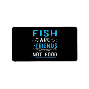 Fish Are Friends Not Food TShirt Fisherman Shirt Label