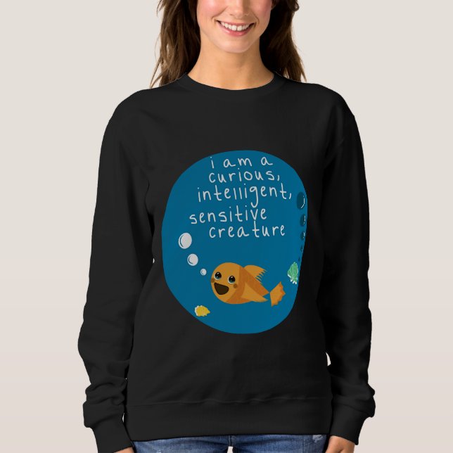 Fish Are Friends Sweatshirt (Front)