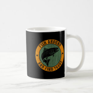 Fish Around & Find Rainbow Trout Fly Fishing G Coffee Mug