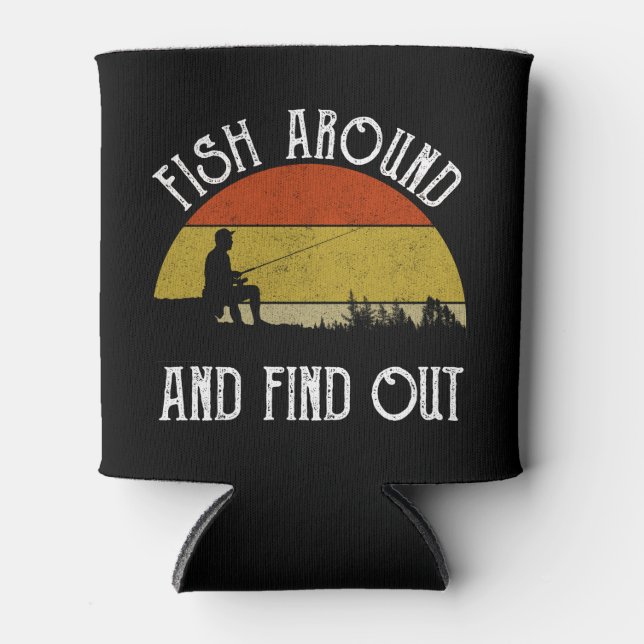 Fish Around And Find Out Can Cooler (Front)