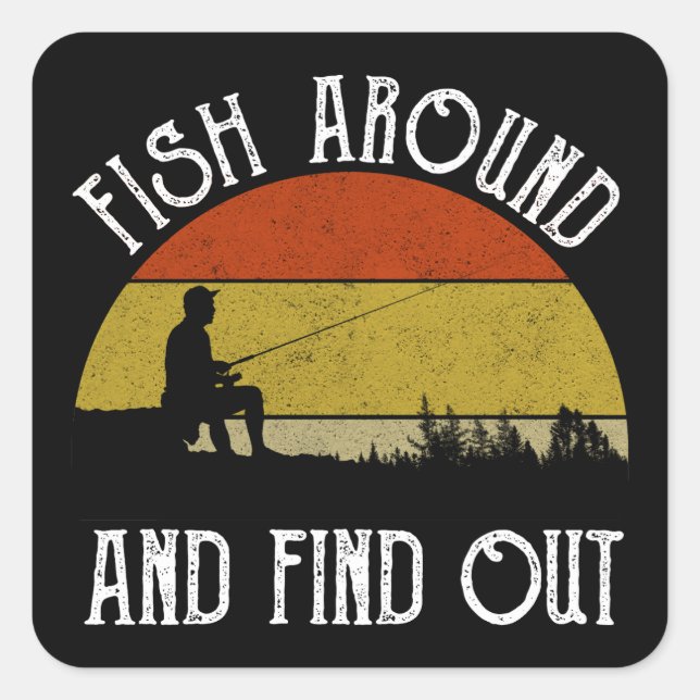 Fish Around And Find Out Square Sticker (Front)