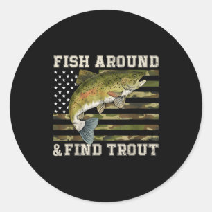Fish Around And Find Trout American Flag Funny Fis Classic Round Sticker