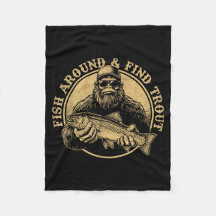 Fish Around And Find Trout Bigfoot Fishing Sasquat Fleece Blanket