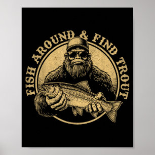 Fish Around And Find Trout Bigfoot Fishing Sasquat Poster