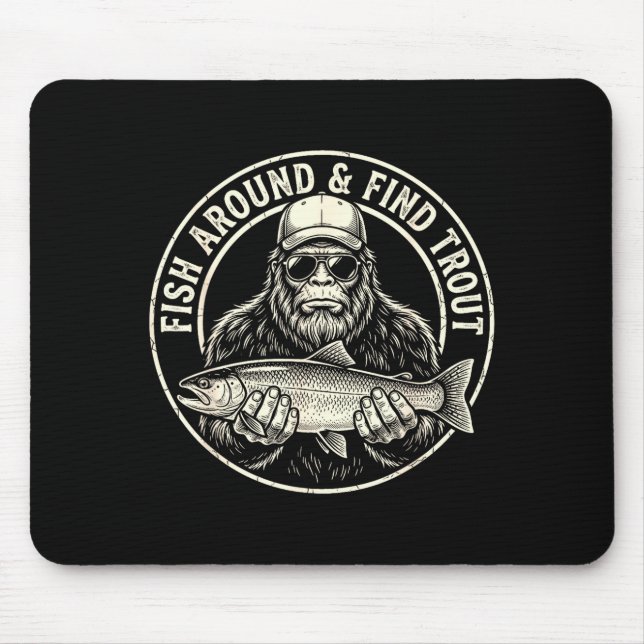 Fish around and find trout fishing bigfoot mouse pad (Front)